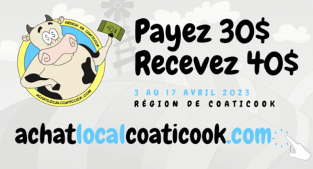Affiche de la campagne d'achat local coaticook. Payez 30$ recevez 40 $ du 3 au 17 avril 2023. Plus d'information à l'adresse achatlocalcoaticook.com